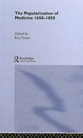 The Popularization of Medicine (Wellcome Institute Series in the History of Medicine) - Roy Porter [KSIĄŻKA]