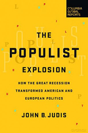 The Populist Explosion: How the Great Recession Transformed American and European Politics - John B. Judis [KSIĄŻKA]