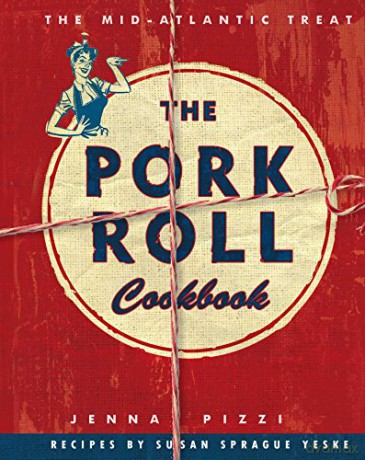The Pork Roll Cookbook: 50 Recipes for a Regional Delicacy - Susan [KSIĄŻKA]