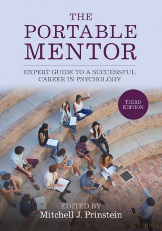 The Portable Mentor: Expert Guide to a Successful Career in Psychology - Mitchell J. Prinstein [KSIĄŻKA]