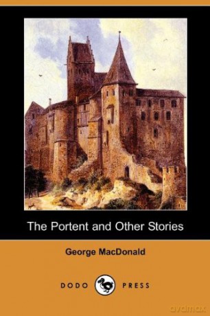 The Portent and Other Stories (Dodo Press) - George MacDonald [KSIĄŻKA]
