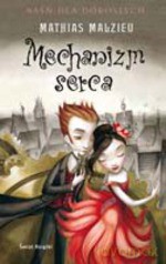 Mechanizm serca - Mathias Malzieu [KSIĄŻKA]