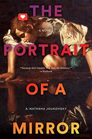 The Portrait of a Mirror: A Novel - A. Natasha Joukovsky [KSIĄŻKA]