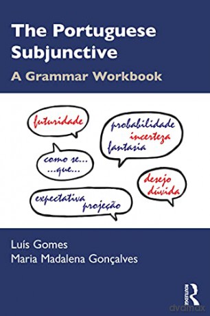 The Portuguese Subjunctive: A Grammar Workbook - Luís Gomes [KSIĄŻKA]