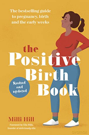 The Positive Birth Book: The Bestselling Guide to Pregnancy, Birth and the Early Weeks (revised and updated) - Milli Hill [KSIĄŻKA]