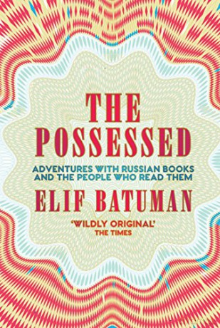The Possessed: Adventures with Russian Books and the People Who Read Them - Elif Batuman [KSIĄŻKA]