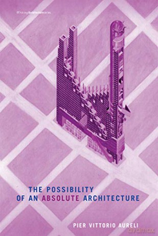 The Possibility of an Absolute Architecture (Writing Architecture) - Cynthia Davidson [KSIĄŻKA]