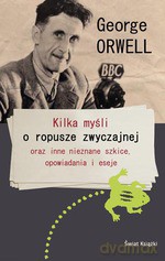 Kilka myśli o ropusze zwyczajnej oraz inne nieznane szkice, opowiadania i eseje - George Orwell [KSIĄŻKA]