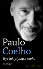 Być jak płynąca rzeka (dodruk 2012) - Paulo Coelho [KSIĄŻKA]