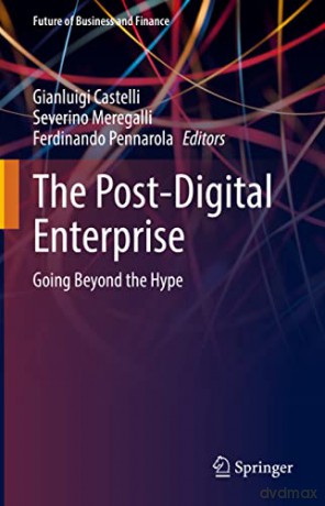 The Post-Digital Enterprise: Going Beyond the Hype (Future of Business and Finance) - Gianluigi Castelli [KSIĄŻKA]