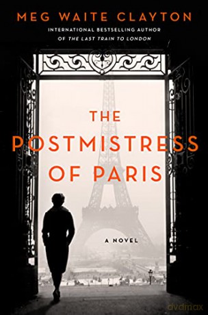 The Postmistress of Paris: A Novel - Meg Waite Clayton [KSIĄŻKA]