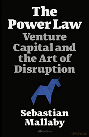 The Power Law: Venture Capital and the Art of Disruption - Sebastian Mallaby [KSIĄŻKA]