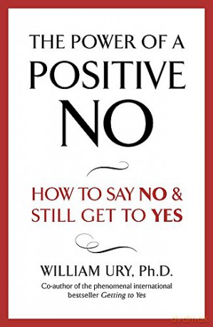 The Power of A Positive No - William Ury [KSIĄŻKA]