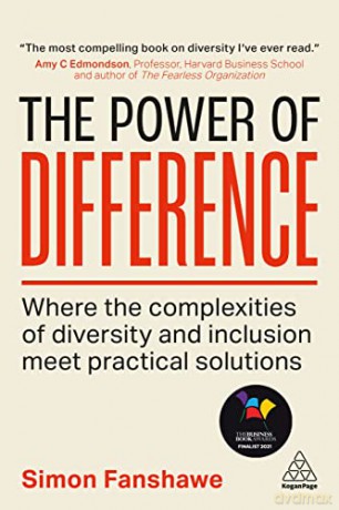 The Power of Difference: Where the Complexities of Diversity and Inclusion Meet Practical Solutions - Simon Fanshawe [KSIĄŻKA]