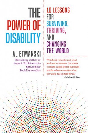 The Power of Disability: Ten Lessons for Surviving, Thriving, and Changing the World - Al Etmanksi [KSIĄŻKA]