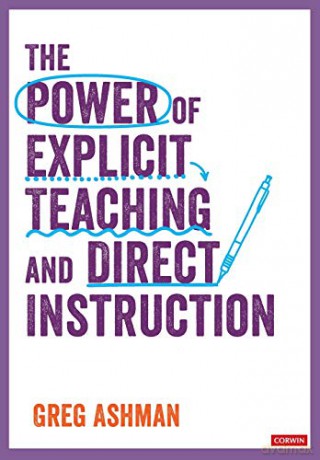 The Power of Explicit Teaching and Direct Instruction (Corwin Ltd) - Greg Ashman [KSIĄŻKA]