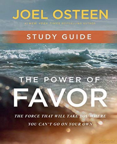The Power of Favor Study Guide: Unleashing the Force That Will Take You Where You Can't Go on Your Own - Joel Osteen [KSIĄŻKA]