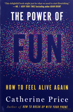 The Power of Fun: How to Feel Alive Again - Catherine Price [KSIĄŻKA]