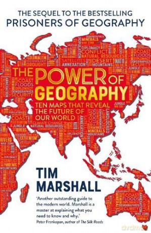 The Power of Geography: Ten Maps That Reveal the Future of Our World - The Much-Anticipated Sequel to the Global Bestseller Prisoners of Geography - Tim Marshall [KSIĄŻKA]