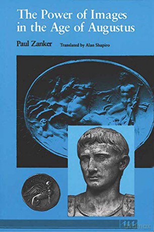 The Power of Images in the Age of Augustus (Thomas Spencer Jerome Lectures) - Paul Zanker [KSIĄŻKA]