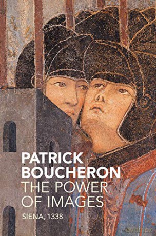 The Power of Images: Siena, 1338 - Patrick Boucheron [KSIĄŻKA]