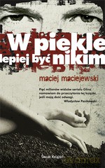 W piekle lepiej być nikim - Maciej Maciejewski [KSIĄŻKA]