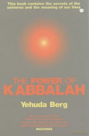 The Power Of Kabbalah: This book contains the secrets of the universe and the meaning of our lives - Yehuda Berg [KSIĄŻKA]
