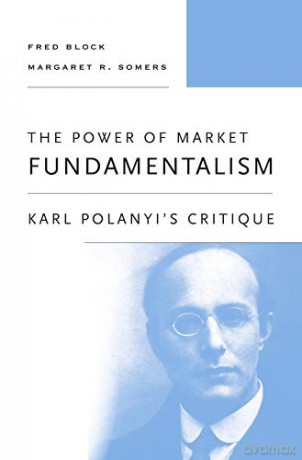 The Power of Market Fundamentalism: Karl Polanyi's Critique - Fred Block [KSIĄŻKA]