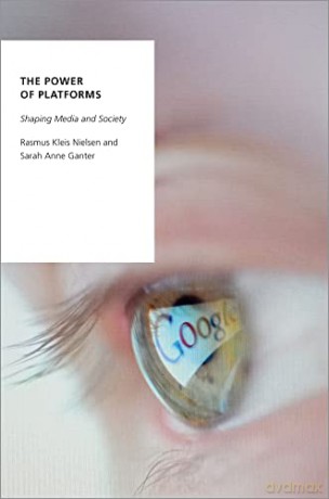 The Power of Platforms: Shaping Media and Society (Oxford Studies in Digital Politics) - Rasmus Kleis Nielsen [KSIĄŻKA]