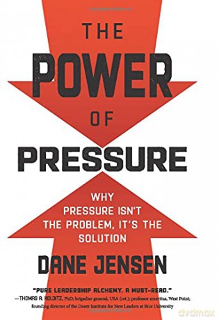 The Power of Pressure: Why Pressure Isn't the Problem, It's the Solution - Dane Jensen [KSIĄŻKA]