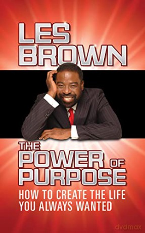 The Power of Purpose: How to Create the Life You Always Wanted - Les Brown [KSIĄŻKA]