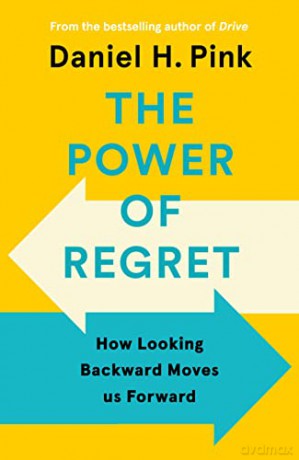 The Power of Regret: How Looking Backward Moves Us Forward - Daniel H. Pink [KSIĄŻKA]