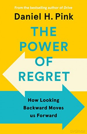 The Power of Regret: How Looking Backward Moves Us Forward - Daniel H. Pink [KSIĄŻKA]