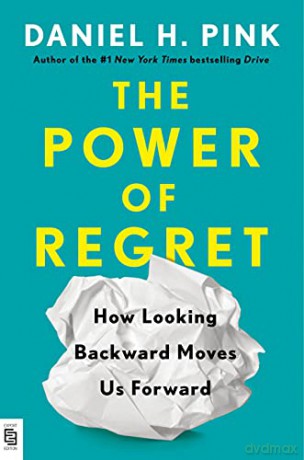 The Power of Regret: How Looking Backward Moves Us Forward - Daniel H. Pink [KSIĄŻKA]
