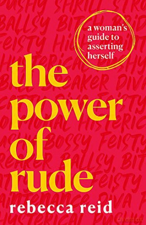 The Power of Rude: A woman's guide to asserting herself - Rebecca Reid [KSIĄŻKA]