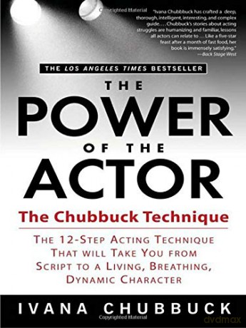 The Power of the Actor: The Chubbuck Technique -- The 12-Step Acting Technique That Will Take You from Script to a Living, Breathing, Dynamic Character - Ivana Chubbuck [KSIĄŻKA]