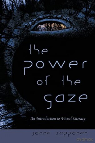 The Power of the Gaze; An Introduction to Visual Literacy (20) (New Literacies and Digital Epistemologies) - Janne Seppänen [KSIĄŻKA]