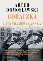 Gorączka latynoamerykańska - Artur Domosławski [KSIĄŻKA]