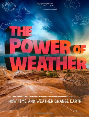 The Power of Weather: How Time and Weather Change the Earth (Weather and Climate) - Ellen Labrecque [KSIĄŻKA]