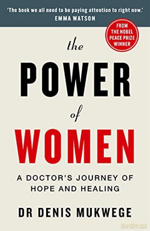 The Power of Women: A doctor's journey of hope and healing - Dr Denis Mukwege [KSIĄŻKA]