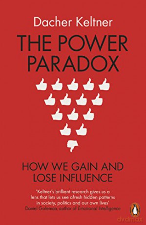 The Power Paradox: How We Gain and Lose Influence - Prof. Dacher Keltner [KSIĄŻKA]