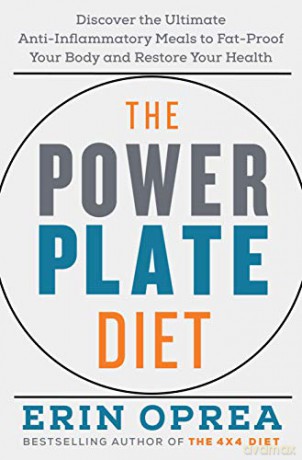 The Power Plate Diet: Discover the Ultimate Anti-Inflammatory Meals to Fat-Proof Your Body and Restore Your Health - Erin Oprea [KSIĄŻKA]