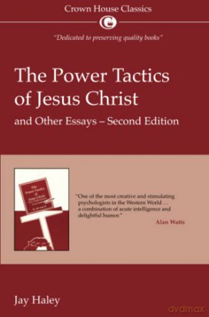 The power tactics of Jesus Christ: and other essays: 2nd Edition - Jay Haley [KSIĄŻKA]