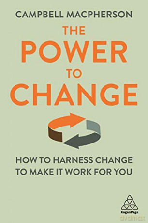 The Power to Change: How to Harness Change to Make it Work for You - Campbell Macpherson [KSIĄŻKA]