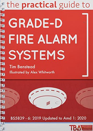 The Practical Guide to Grade-D Fire Alarm Systems: BS5839 - 6: 2019 Updated to Amd 1: 2020 - Tim Benstead [KSIĄŻKA]