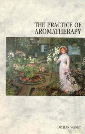 The Practice Of Aromatherapy - Dr Jean Valnet [KSIĄŻKA]