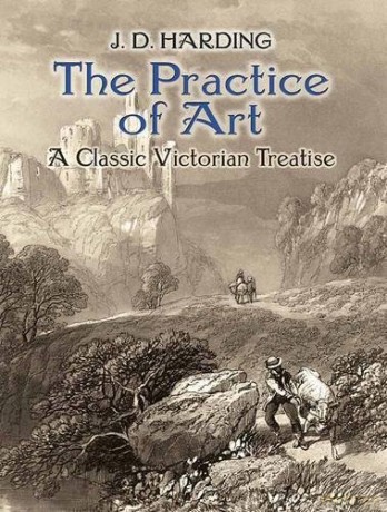 The Practice of Art: A Classic Victorian Treatise (Dover Fine Art, History of Art) - J.D. Harding [KSIĄŻKA]