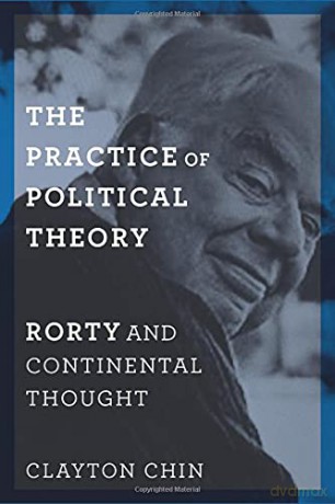 The Practice of Political Theory: Rorty and Continental Thought: 60 (New Directions in Critical Theory) - Clayton Chin [KSIĄŻKA]