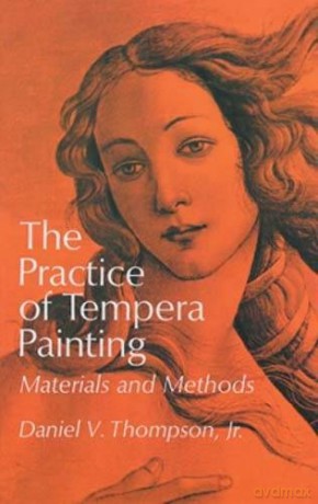 The Practice of Tempera Painting: Materials and Methods (Dover Art Instruction) - Daniel V. Thompson [KSIĄŻKA]