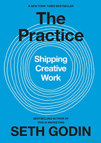 The Practice: Shipping Creative Work - Seth Godin [KSIĄŻKA]